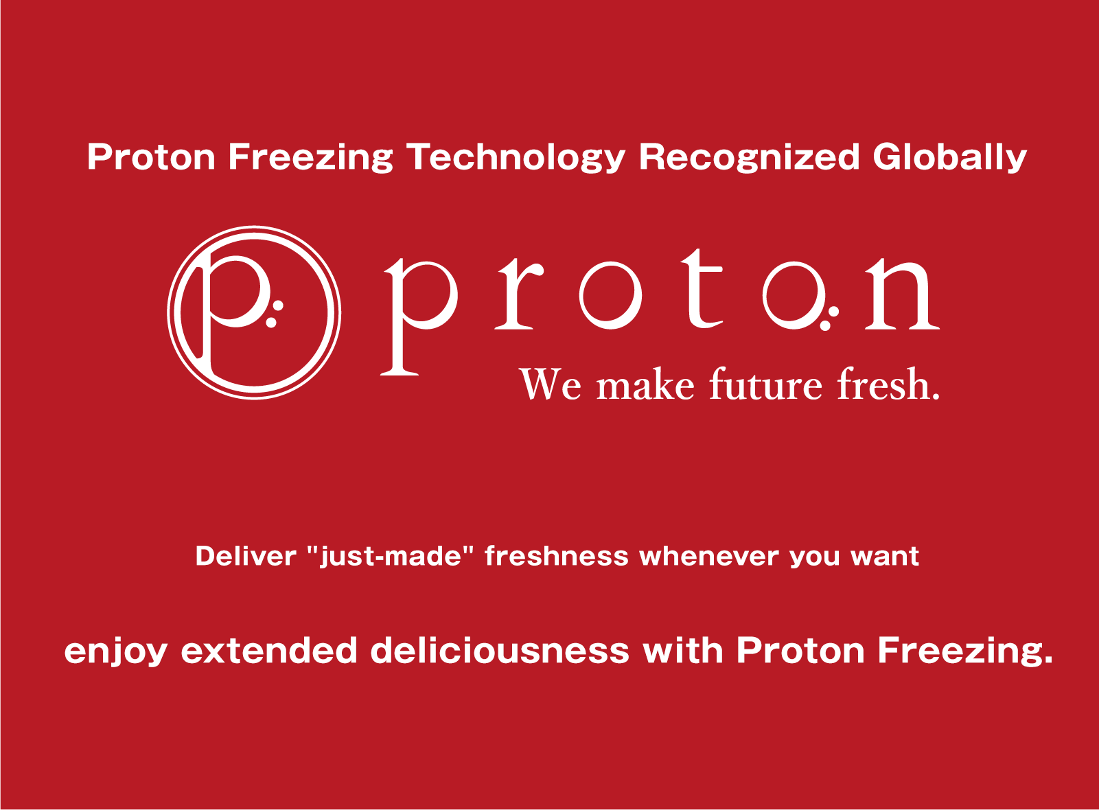 Proton Freezing Technology Recognized Globally Deliver 
